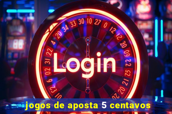 jogos de aposta 5 centavos